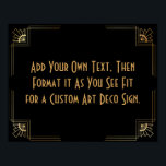 Black Gold Art Deco Custom DIY Wedding Sign<br><div class="desc">This design features a sleek Art Deco font added to a template field for you to edit as you see fit. Coordinating framing embellishments were added to each corner. All these graphics were embellished with faux gold treatments. Complementary fonts and colours were used for the placeholder field you'll edit as...</div>