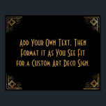 Black Gold Art Deco Custom DIY Wedding Sign<br><div class="desc">This design features a sleek Art Deco font added to a template field for you to edit as you see fit. Coordinating framing embellishments were added to each corner. All these graphics were embellished with faux gold treatments. Complementary fonts and colours were used for the placeholder field you'll edit as...</div>