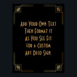 Black Gold Art Deco Custom DIY Wedding Sign<br><div class="desc">This design features a sleek Art Deco font added to a template field for you to edit as you see fit. Coordinating framing embellishments were added to each corner. All these graphics were embellished with faux gold treatments. Complementary fonts and colours were used for the placeholder field you'll edit as...</div>
