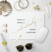 Black Gold Script Ridiculously Good Looking Quote