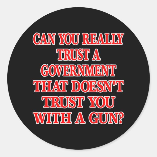 Black Gov Trust You With Gun Classic Round Sticker (Front)