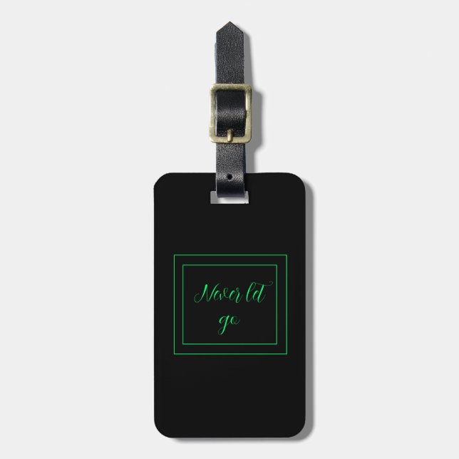 Black Green Never Let Go Luggage Tag (Front Vertical)