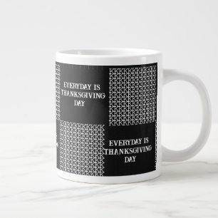 Black Grey White Everyday is Thanksgiving Day 20oz Large Coffee Mug
