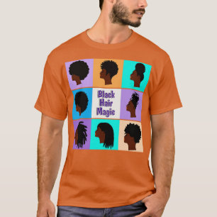 Black Hair Magic Afro Locs Hairstyles T-Shirt
