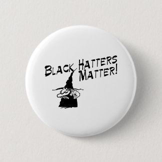 Black Hatters Matter 6 Cm Round Badge