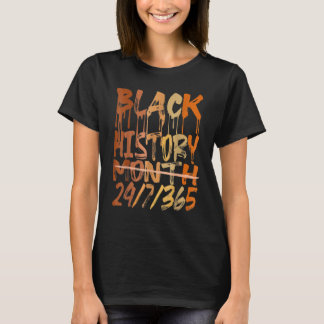Black History 247365 Men Women Kids Black History  T-Shirt