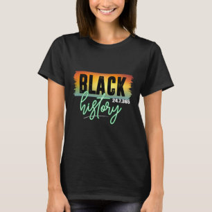 Black History 247365 Month Pride African American T-Shirt
