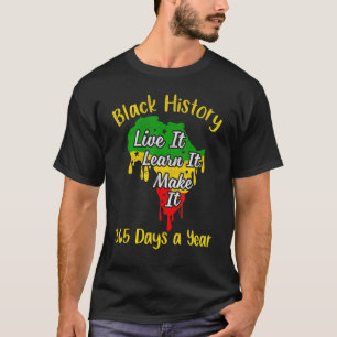 Black History 365 Days A Year Black History Month T-Shirt