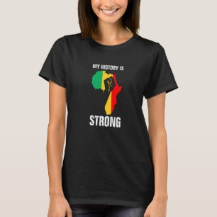Black History Africa Map My History Is Strong T-Shirt