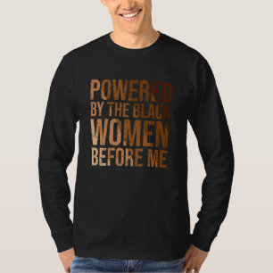 Black History African Powered By The Black Women B T-Shirt