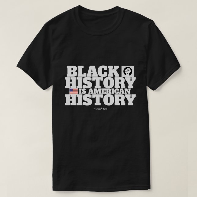 Black History (American History) - A MisterP Shirt (Design Front)