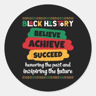 Black History Believe Achieve Succeed And Honourin Classic Round Sticker