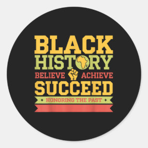 Black History Believe Achieve Succeed Tee Fantasti Classic Round Sticker