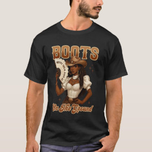 Black History Boots On The Ground Cowgirl Western  T-Shirt