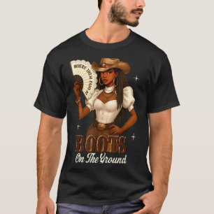Black History Boots On The Ground Cowgirl Western  T-Shirt