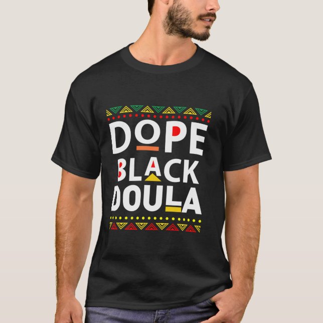 Black History Dope Black Doula Men Women African A T-Shirt (Front)