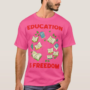 Black History Education Is Freedom For Women Men3 T-Shirt