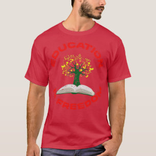 Black History Education Is Freedom For Women Men T-Shirt
