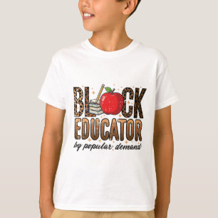 Black History Educator By Popular Demand Teacher W T-Shirt