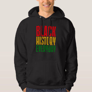 Black History Everyday Black History Month Celebr Hoodie