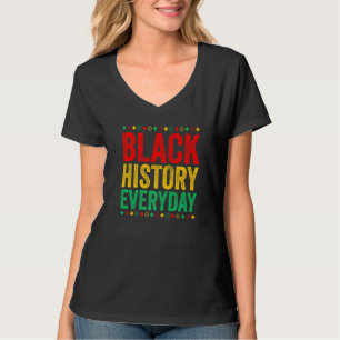 Black History Everyday  Black History Month Celebr T-Shirt