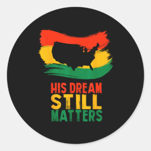 Black History His Dream Still S Martin Luther King Classic Round Sticker