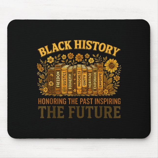 Black History Honoring Past Inspiring The Future B Mouse Pad (Front)