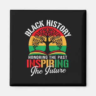 Black History Honoring The Past Inspiring The Futu Magnet