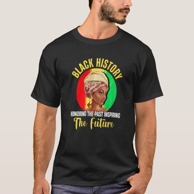 Black History Honouring Past Inspiring Future Afri T-Shirt (Front)
