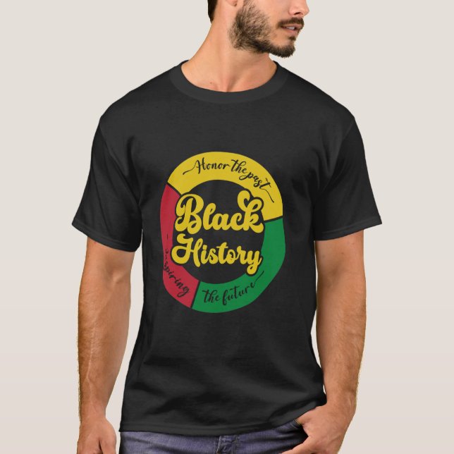 Black History Honouring Past Inspiring Future Men  T-Shirt (Front)
