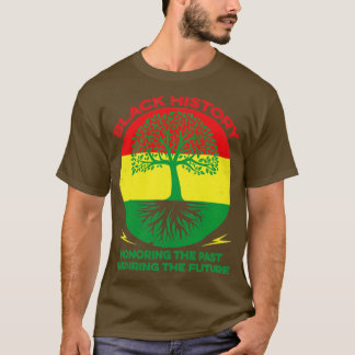 Black History Honouring The Past Inspiring The Fut T-Shirt