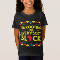 Black History I'm Rooting for Everybody Black Afri