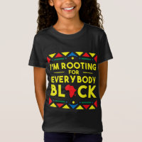 Black History I'm Rooting for Everybody Black Afri