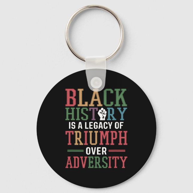 Black History Is A Legacy Of Triumph Over Adversit Key Ring (Front)