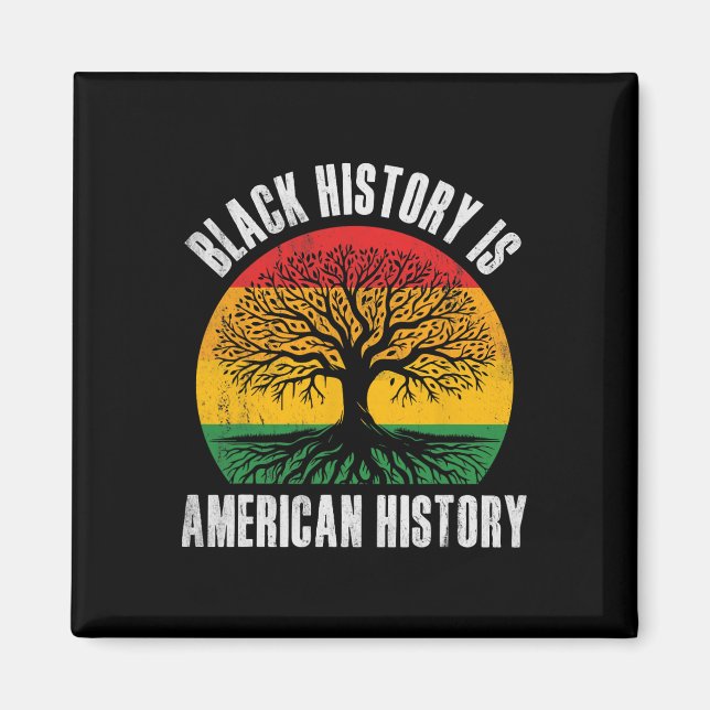 Black History Is American History Bhm African Root Magnet (Front)