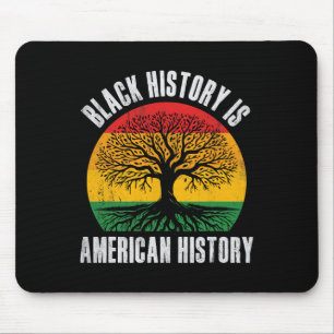 Black History Is American History Bhm African Root Mouse Pad