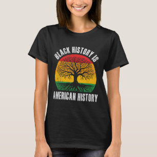 Black History Is American History Bhm African Root T-Shirt