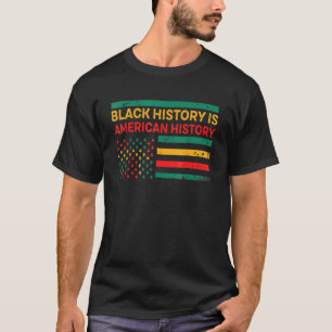Black History Is American History  Black History M T-Shirt