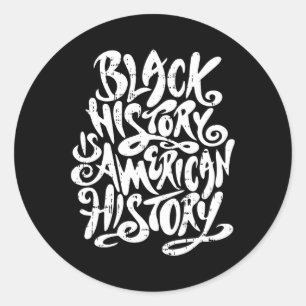 Black History Is American History Black History Mo Classic Round Sticker
