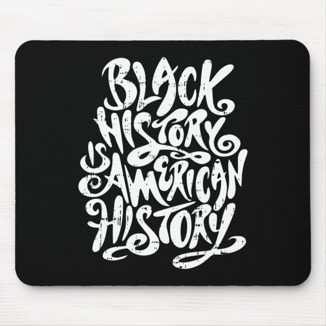 Black History Is American History Black History Mo Mouse Pad (Front)