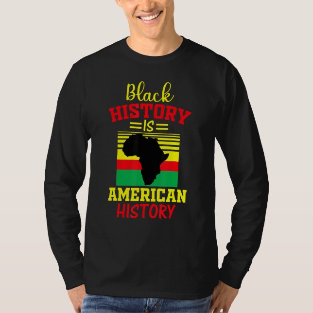 Black History Is American History Black History Mo T-Shirt (Front)