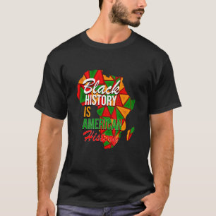 Black History Is American History Black History Mo T-Shirt