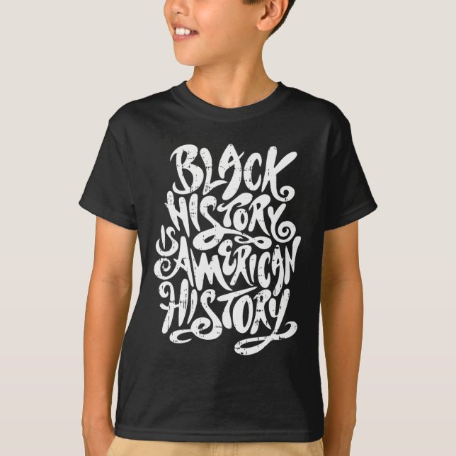 Black History Is American History Black History Mo T-Shirt (Front)