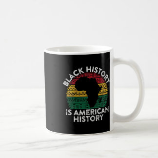 Black History Is American History Gift Month Pride Coffee Mug