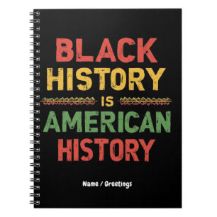Black History Is American History Honouring Africa Notebook