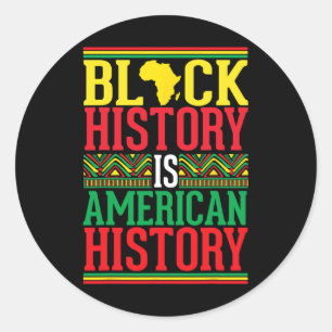 Black History Is American History Juneteenth Black Classic Round Sticker