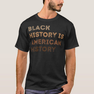 Black History is American History Melanin Black Pr T-Shirt