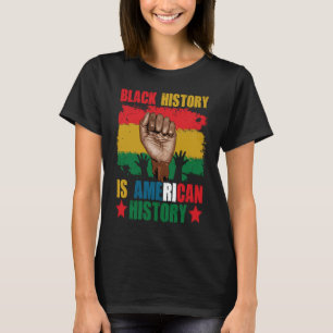 Black History Is American History Patriotic Africa T-Shirt