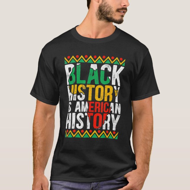 Black History Is American History Patriotic Africa T-Shirt (Front)