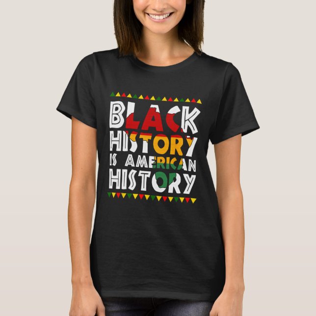 Black History Is American History Patriotic Africa T-Shirt (Front)
